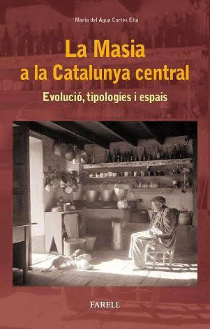 MASIA A LA CATALUNYA CENTRAL, LA | 9788417116040 | CORTES ELIA, MARIA DEL AGUA | Llibreria L'Illa - Llibreria Online de Mollet - Comprar llibres online