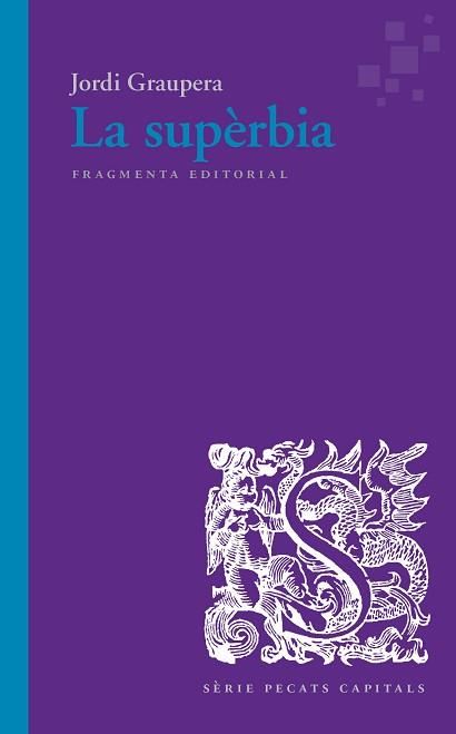 SUPÈRBIA, LA | 9788417796280 | GRAUPERA GARCIA-MILÀ, JORDI | Llibreria L'Illa - Llibreria Online de Mollet - Comprar llibres online