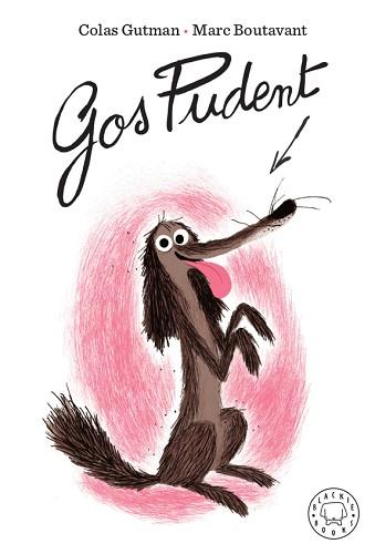 GOS PUDENT | 9788417552459 | GUTMAN, COLAS.BOUTAVANT, MARC | Llibreria L'Illa - Llibreria Online de Mollet - Comprar llibres online