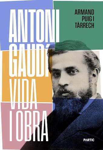 ANTONI GAUDÍ, VIDA I OBRA | 9788498096378 | PUIG, ARMAND | Llibreria L'Illa - Llibreria Online de Mollet - Comprar llibres online