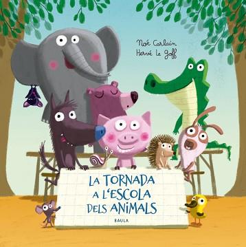 TORNADA A L'ESCOLA DELS ANIMALS, LA | 9788447940332 | CARLAIN, NOÉ