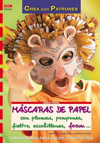 MASCARAS DE PAPEL (CREA CON PATRONES) | 9788496777637 | SCHRODER, MARTINA / VOGEL, MARION | Llibreria L'Illa - Llibreria Online de Mollet - Comprar llibres online
