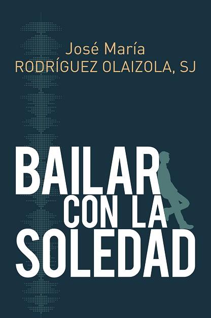 BAILAR CON LA SOLEDAD | 9788429327267 | RODRIGUEZ OLAIZOLA, JOSE MARIA | Llibreria L'Illa - Llibreria Online de Mollet - Comprar llibres online