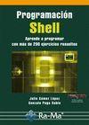 PROGRAMACIÓN SHELL. APRENDE A PROGRAMAR CON MÁS DE 100 EJERC | 9788499641386 | GÓMEZ LÓPEZ, JULIO/PUGA SABIO, GONZALO