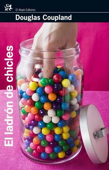 LADRON DE CHICLES, EL | 9788476698204 | COUPLAND, DOUGLAS