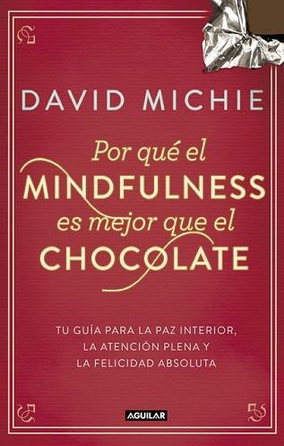 POR QUÉ EL MINDFULNESS ES MEJOR QUE EL CHOCOLATE | 9788403014985 | MICHIE, DAVID | Llibreria L'Illa - Llibreria Online de Mollet - Comprar llibres online