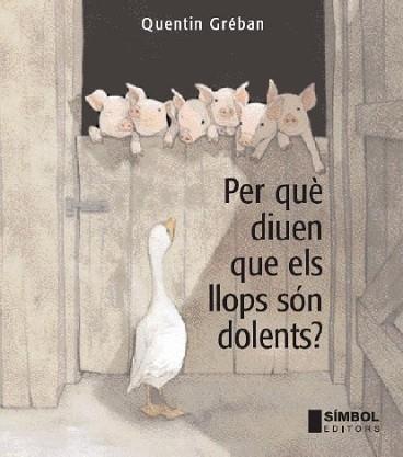 PER QUE DIUEN QUE ELS LLOPS SON DOLENTS | 9788495987662 | GREBAN, QUENTIN | Llibreria L'Illa - Llibreria Online de Mollet - Comprar llibres online