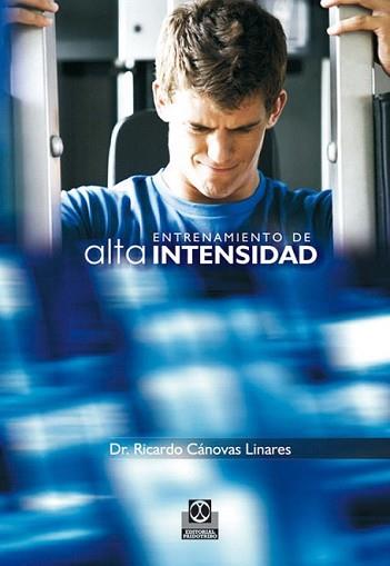 ENTRENAMIENTO DE ALTA INTENSIDAD | 9788480196666 | CANOVAS, RICARDO | Llibreria L'Illa - Llibreria Online de Mollet - Comprar llibres online