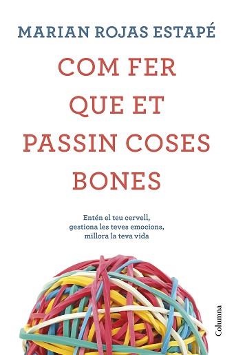 COM FER QUE ET PASSIN COSES BONES | 9788466425209 | ROJAS, MARIÁN | Llibreria L'Illa - Llibreria Online de Mollet - Comprar llibres online