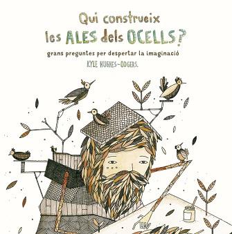 QUI CONSTRUEIX LES ALES DELS OCELLS? | 9788416497799 | HUGHES ODGERS, KYLE | Llibreria L'Illa - Llibreria Online de Mollet - Comprar llibres online