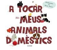 A TOCAR DELS MEUS ANIMALS DOMÈSTICS | 9788498257670 | TRANCHANT, GÉRALDINE | Llibreria L'Illa - Llibreria Online de Mollet - Comprar llibres online