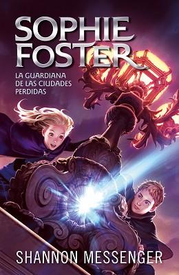 SOPHIE FOSTER 1 - LA GUARDIANA DE LAS CIUDADES PERDIDAS | 9788420459516 | MESSENGER, SHANNON | Llibreria L'Illa - Llibreria Online de Mollet - Comprar llibres online