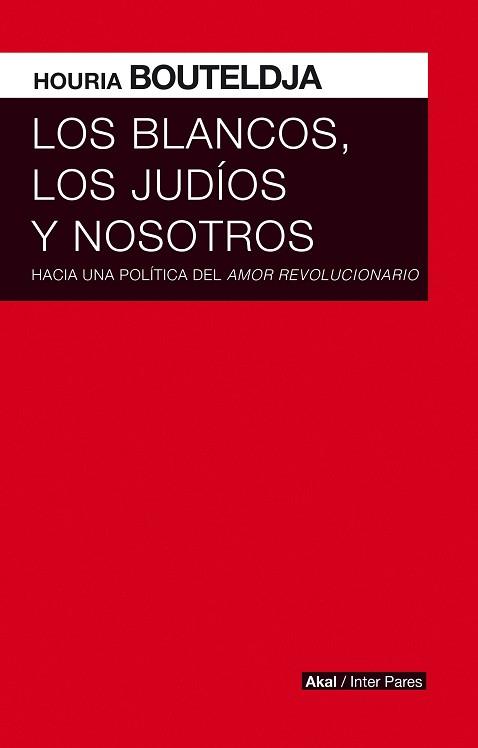 BLANCOS LOS JUDÍOS Y NOSOTROS, LOS | 9786079753788 | BOUTELDJA, HOURIA | Llibreria L'Illa - Llibreria Online de Mollet - Comprar llibres online