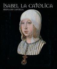 ISABEL LA CATOLICA REINA DE CASTILLA | 9788477828983