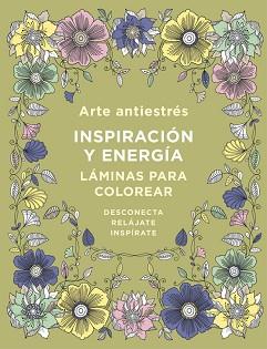 ARTE ANTIESTRÉS: INSPIRACIÓN Y ENERGÍA. LÁMINAS PARA COLOREAR (LIBRO DE COLOREAR | 9788401019173 | VARIOS AUTORES | Llibreria L'Illa - Llibreria Online de Mollet - Comprar llibres online