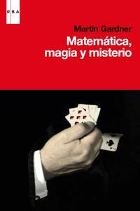 MATEMÁTICA MAGIA Y MISTERIO | 9788490060469 | GARDNER, MARTIN