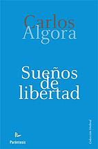 SUEÑOS DE LIBERTAD | 9788499190242 | ALGORA, CARLOS | Llibreria L'Illa - Llibreria Online de Mollet - Comprar llibres online