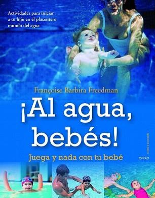AL AGUA BEBES! | 9788497545433 | BARBIRA FREEDMAN, FRANÇOISE