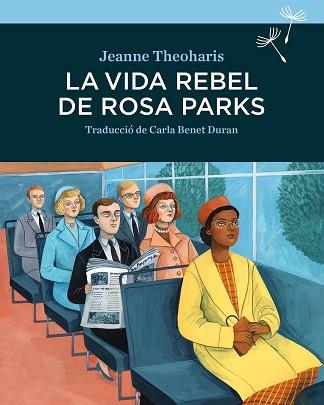 VIDA REBEL DE ROSA PARKS, LA  | 9788416698264 | THEOHARIS, JEANNE | Llibreria L'Illa - Llibreria Online de Mollet - Comprar llibres online