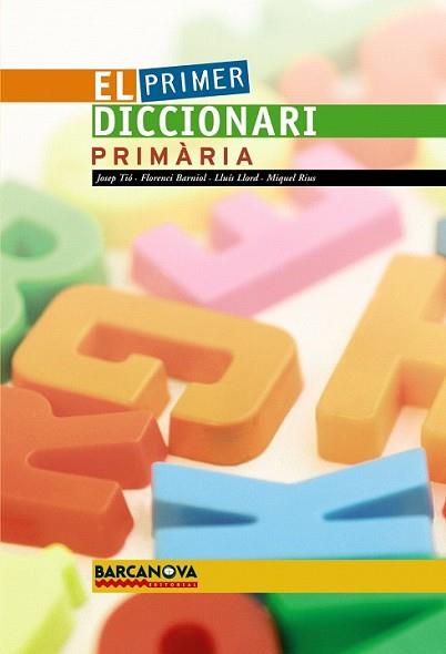 PRIMER DICCIONARI PRIMARIA (BARCANOVA-1460887) T/D | 9788448920722 | TIO I CASACUBERTA, JOSEP  [ET. AL.] | Llibreria L'Illa - Llibreria Online de Mollet - Comprar llibres online