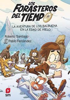 AVENTURA DE LOS BALBUENA EN LA EN LA EDAD DE HIELO, LA | 9788411820370 | SANTIAGO, ROBERTO | Llibreria L'Illa - Llibreria Online de Mollet - Comprar llibres online