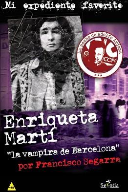 ENRIQUETA MARTÍ LA VAMPIRA DE BARCELONA | 9788416921393 | SEGARRA, FRANCISCO | Llibreria L'Illa - Llibreria Online de Mollet - Comprar llibres online