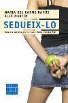 SEDUEIX-LO | 9788466406437 | BANÚS, M. DEL CARME/MARTÍN, ÀL | Llibreria L'Illa - Llibreria Online de Mollet - Comprar llibres online