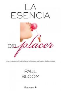 ESENCIA DEL PLACER, LA | 9788466641463 | BLOOM, PAUL | Llibreria L'Illa - Llibreria Online de Mollet - Comprar llibres online