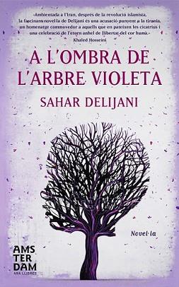 A L'OMBRA DE L'ARBRE VIOLETA | 9788492941964 | DELIJANI, SAHAR | Llibreria L'Illa - Llibreria Online de Mollet - Comprar llibres online