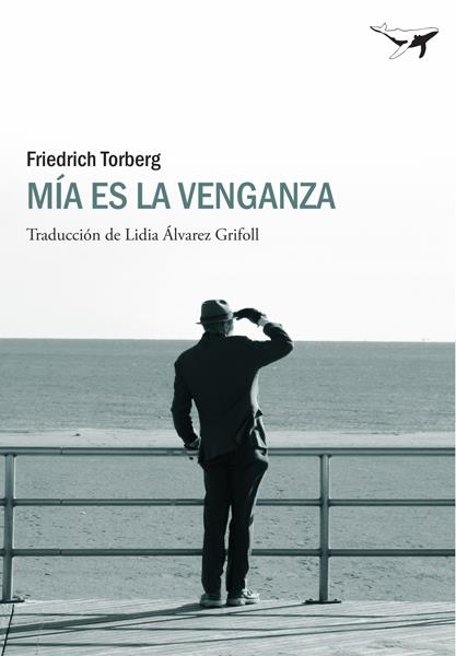 MÍA ES LA VENGANZA | 9788493805166 | TORBERG, FRIEDRICH