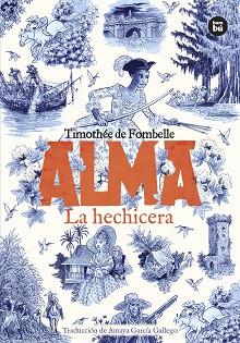 ALMA. LA HECHICERA. TOMO 2 | 9788410860582 | DE FOMBELLE, TIMOTHÉE | Llibreria L'Illa - Llibreria Online de Mollet - Comprar llibres online