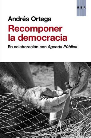 RECOMPONER LA DEMOCRACIA | 9788490560983 | ORTEGA KLEIN, ANDRES | Llibreria L'Illa - Llibreria Online de Mollet - Comprar llibres online