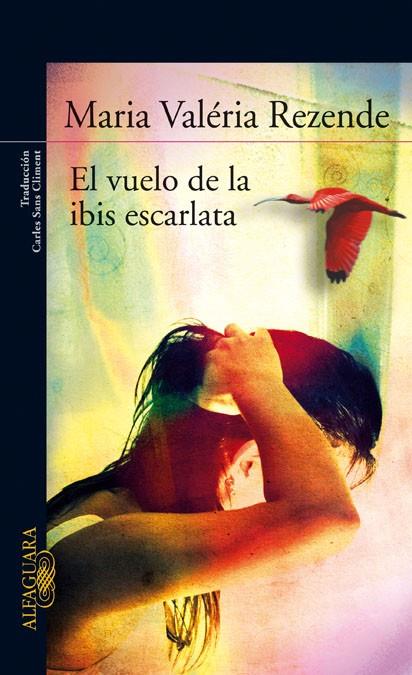 VUELO DE LA IBIS ESCARLATA, EL | 9788420474441 | VALERIA REZENDE, MARIA | Llibreria L'Illa - Llibreria Online de Mollet - Comprar llibres online