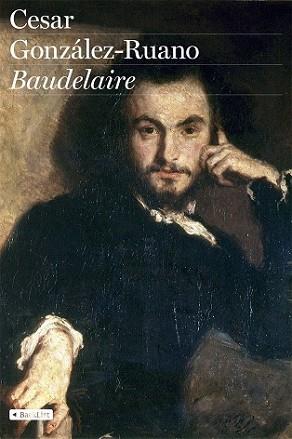 BAUDELAIRE | 9788408078548 | GONZÁLEZ-RUANO, CESAR | Llibreria L'Illa - Llibreria Online de Mollet - Comprar llibres online