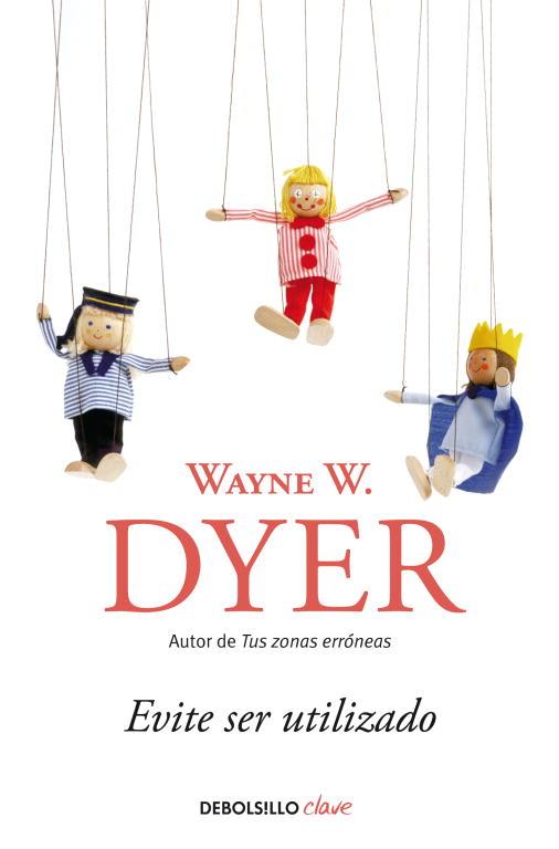 EVITE SER UTILIZADO | 9788499089966 | DYER,WAYNE W. | Llibreria L'Illa - Llibreria Online de Mollet - Comprar llibres online