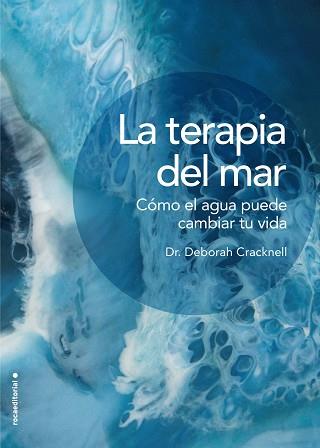 TERAPIA DEL MAR. CÓMO EL AGUA PUEDE CAMBIAR TU VIDA | 9788417305826 | CRACKNELL, DRA. DEBORAH