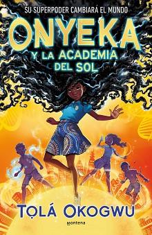ONYEKA Y LA ACADEMIA DEL SOL | 9788419421456 | OKOGWU, TOLÁ | Llibreria L'Illa - Llibreria Online de Mollet - Comprar llibres online