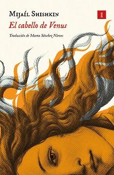 CABELLO DE VENUS, EL | 9791387641238 | SHISHKIN, MIJAÍL | Llibreria L'Illa - Llibreria Online de Mollet - Comprar llibres online