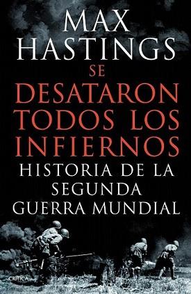 SE DESATARON TODOS LOS INFIERNOS | 9788498924626 | HASTINGS, MAX