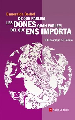 DE QUE PARLEN LES DONES QUAN PARLEM DEL QUE ENS IMPORTA | 9788496970366 | BERBEL, ESMERALDA