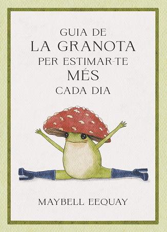 GUIA DE LA GRANOTA PER ESTIMAR-TE MÉS CADA DIA | 9788410121331 | EEQUAY, MAYBELL | Llibreria L'Illa - Llibreria Online de Mollet - Comprar llibres online