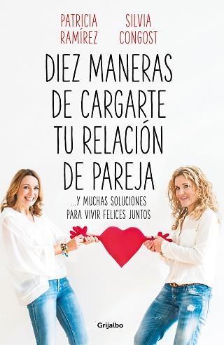 DIEZ MANERAS DE CARGARTE TU RELACIÓN DE PAREJA | 9788425358302 | RAMÍREZ, PATRICIA / CONGOST, SILVIA | Llibreria L'Illa - Llibreria Online de Mollet - Comprar llibres online