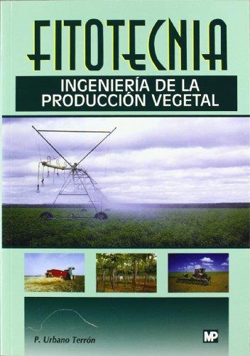 FITOTECNIA.INGENIERIA DE LA PRODUCCION VEGETAL | 9788484760375 | URBANO TERRON,P.