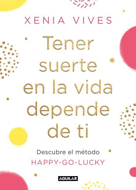 TENER SUERTE EN LA VIDA DEPENDE DE TI | 9788403521834 | VIVES, XENIA | Llibreria L'Illa - Llibreria Online de Mollet - Comprar llibres online