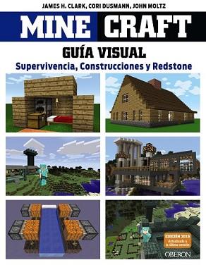 MINECRAFT. GUÍA VISUAL. SUPERVIVENCIA, CONSTRUCCIONES Y REDSTONE | 9788441536753 | CLARK, JAMES/DUSMANN, COR/MOLTZ, JOHN | Llibreria L'Illa - Llibreria Online de Mollet - Comprar llibres online