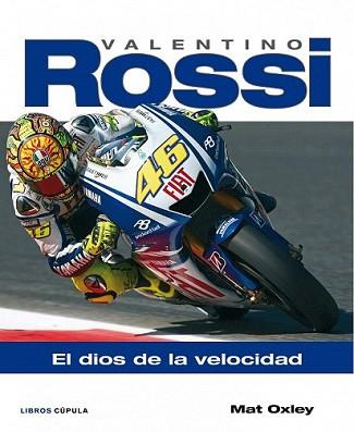 VALENTINO ROSSI. EL DIOS DE LA VELOCIDAD | 9788448067892 | OXLEY, MAT | Llibreria L'Illa - Llibreria Online de Mollet - Comprar llibres online