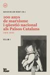 100 ANYS DE MARXISME I QÜESTIÓ NACIONAL ALS PAÏSOS CATALANS | 9788418705250 | MILIAN, XAVIER | Llibreria L'Illa - Llibreria Online de Mollet - Comprar llibres online