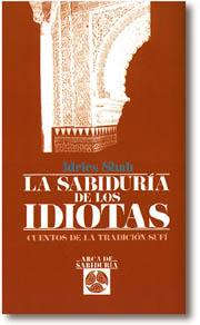 SABIDURIA DE LOS IDIOTAS, LA | 9788476407530 | SHAH, IDRIES