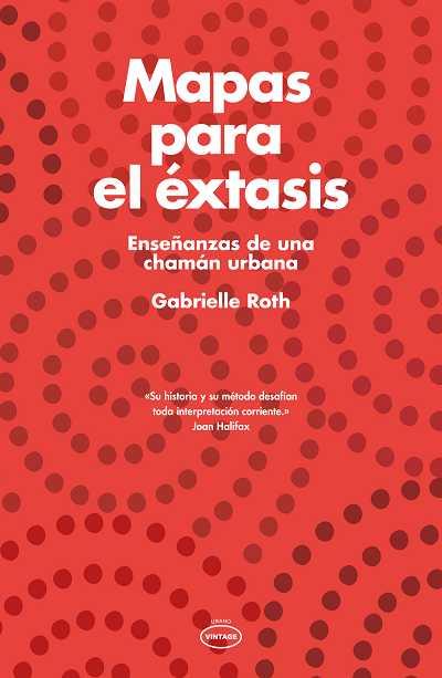 MAPAS PARA EL EXTASIS | 9788479537524 | ROTH, GABRIELLE | Llibreria L'Illa - Llibreria Online de Mollet - Comprar llibres online