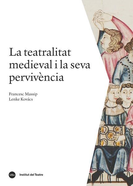 TEATRALITAT MEDIEVAL I LA SEVA PERVIVÈNCIA | 9788491680031 | MASSIP BONET, FRANCESC/KOVÁCS, LENKE